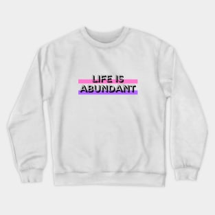 Life Is Abundant Crewneck Sweatshirt